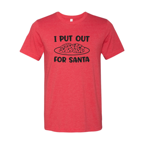 I Put Out For Santa Shirt