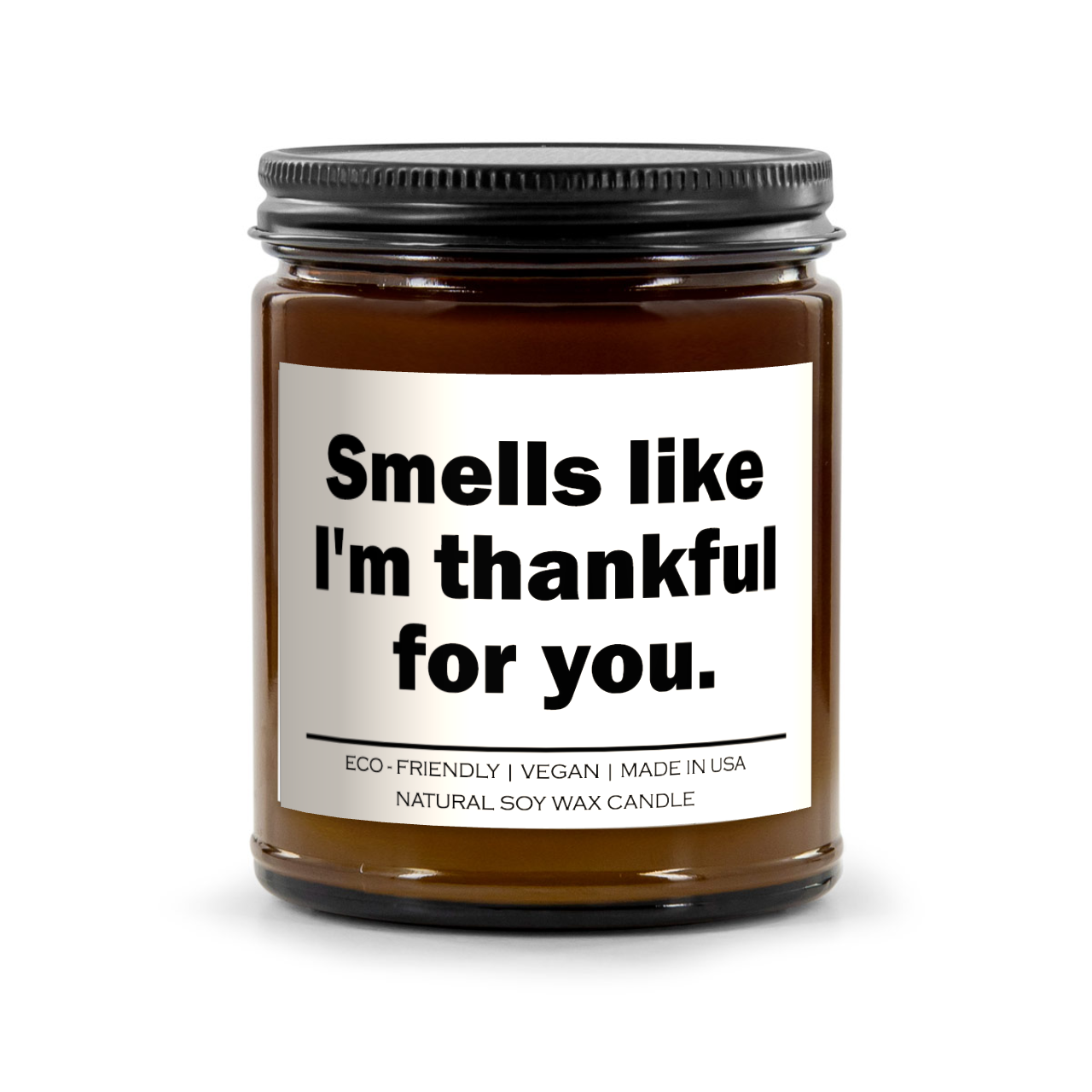 Smells like I'm thankful for you Candle