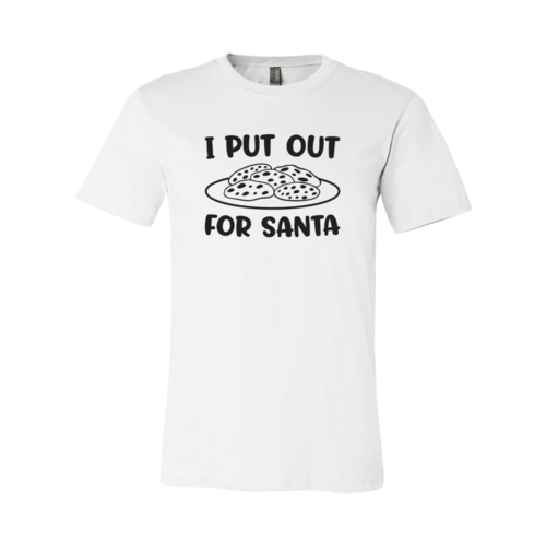 I Put Out For Santa Shirt