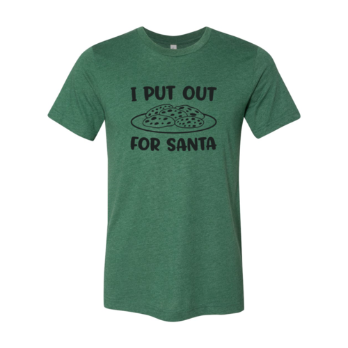 I Put Out For Santa Shirt