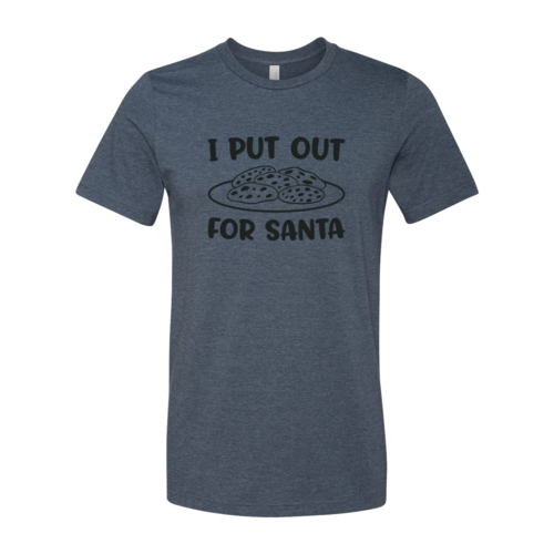 I Put Out For Santa Shirt