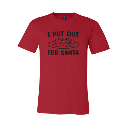 I Put Out For Santa Shirt