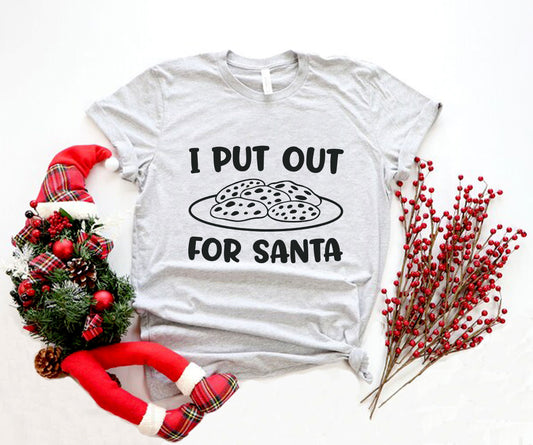 I Put Out For Santa Shirt